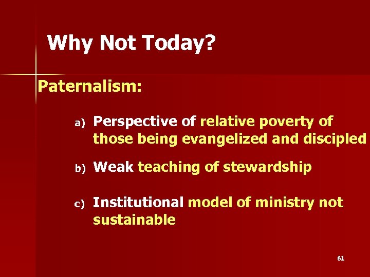 Why Not Today? Paternalism: a) Perspective of relative poverty of those being evangelized and