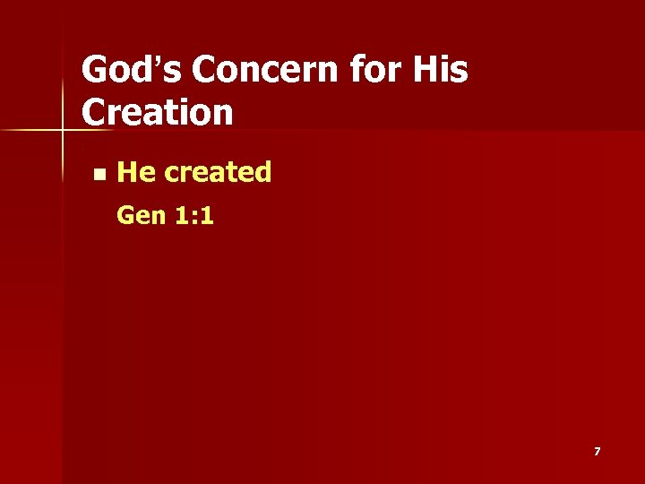 God’s Concern for His Creation. n He created Gen 1: 1 7 