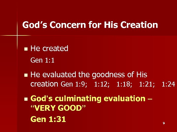 God’s Concern for His Creation n He created Gen 1: 1 n He evaluated