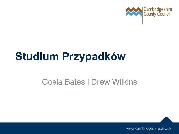 Studium Przypadków Gosia Bates i Drew Wilkins 