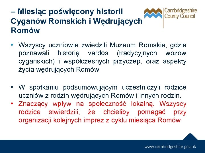 – Miesiąc poświęcony historii Cyganów Romskich i Wędrujących Romów • Wszyscy uczniowie zwiedzili Muzeum