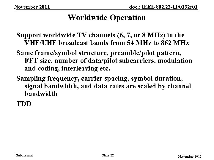 November 2011 doc. : IEEE 802. 22 -11/0132 r 01 Worldwide Operation Support worldwide