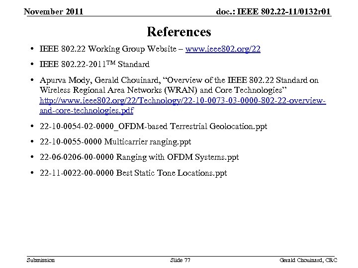 November 2011 doc. : IEEE 802. 22 -11/0132 r 01 References • IEEE 802.
