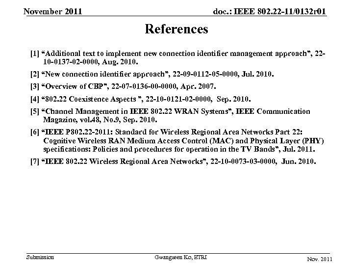 November 2011 doc. : IEEE 802. 22 -11/0132 r 01 References [1] “Additional text