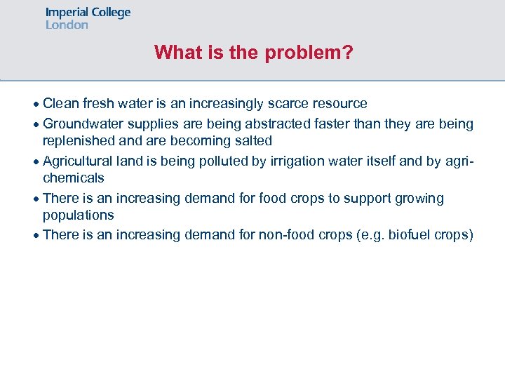 What is the problem? · Clean fresh water is an increasingly scarce resource ·