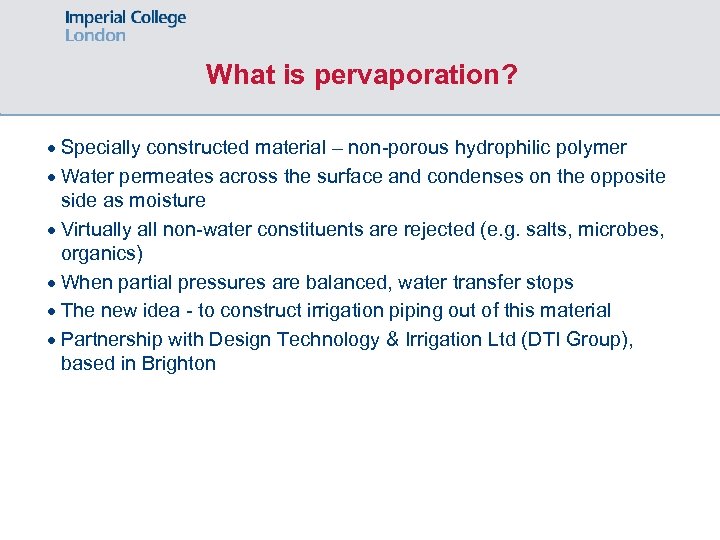 What is pervaporation? · Specially constructed material – non-porous hydrophilic polymer · Water permeates