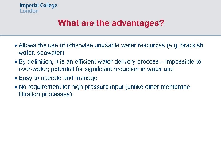 What are the advantages? · Allows the use of otherwise unusable water resources (e.