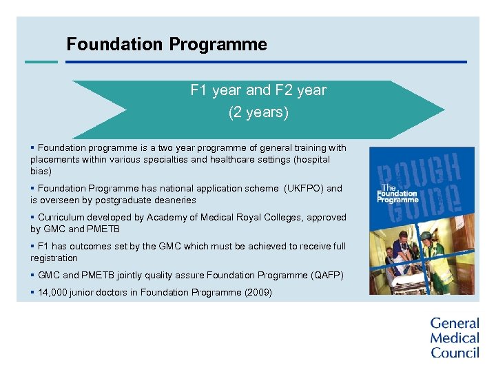 Foundation Programme F 1 year and F 2 year (2 years) § Foundation programme