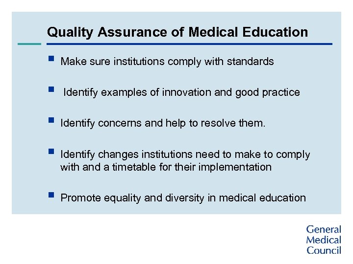 Quality Assurance of Medical Education § Make sure institutions comply with standards § Identify