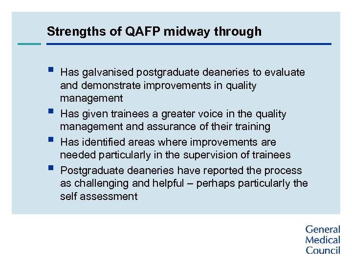 Strengths of QAFP midway through § Has galvanised postgraduate deaneries to evaluate § §
