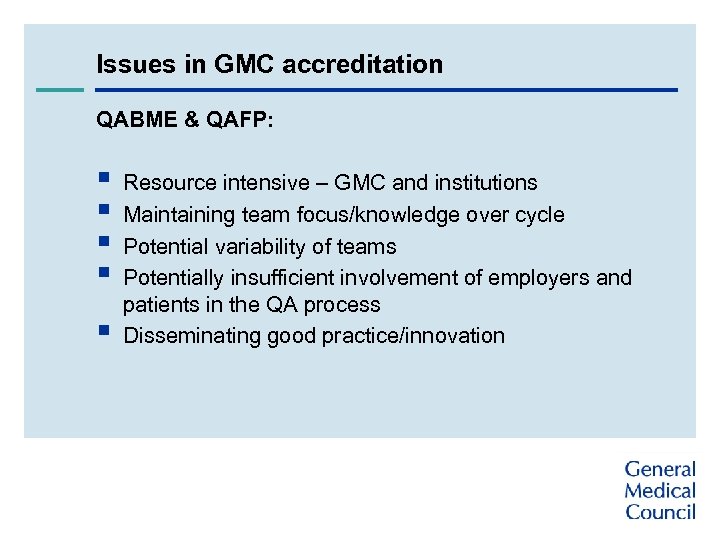 Issues in GMC accreditation QABME & QAFP: § Resource intensive – GMC and institutions