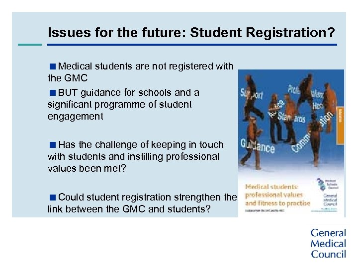 Issues for the future: Student Registration? <Medical students are not registered with the GMC