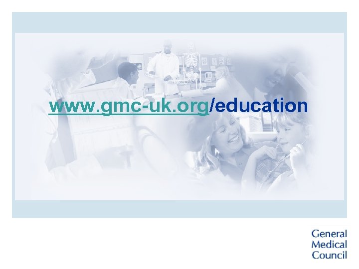 www. gmc-uk. org/education 