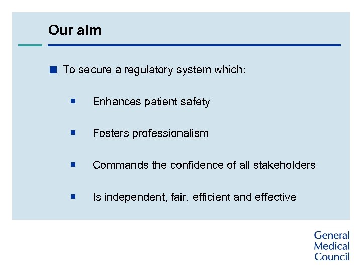 Our aim < To secure a regulatory system which: ¡ Enhances patient safety ¡