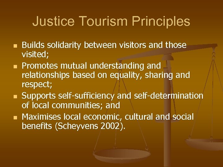 Justice Tourism Principles n n Builds solidarity between visitors and those visited; Promotes mutual