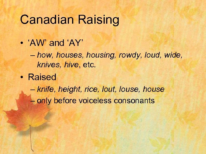 Canadian Raising • ‘AW’ and ‘AY’ – how, houses, housing, rowdy, loud, wide, knives,