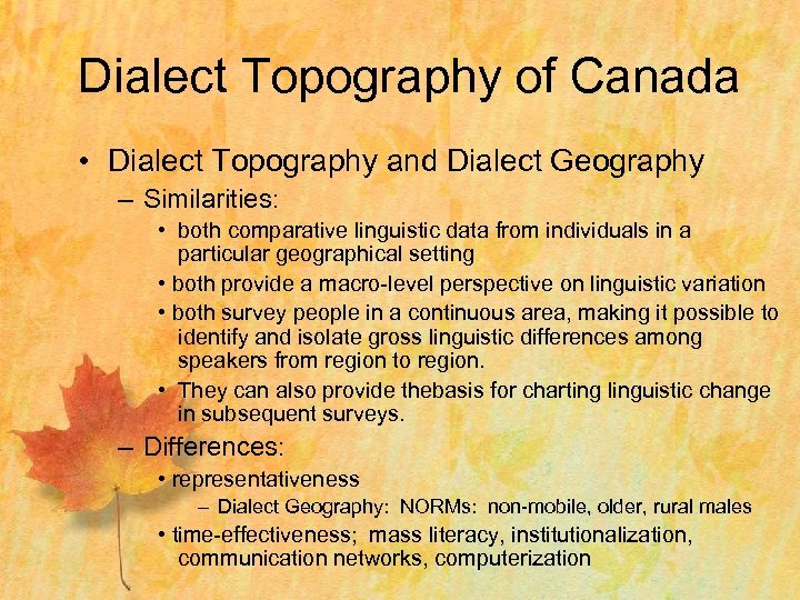 Dialect Topography of Canada • Dialect Topography and Dialect Geography – Similarities: • both
