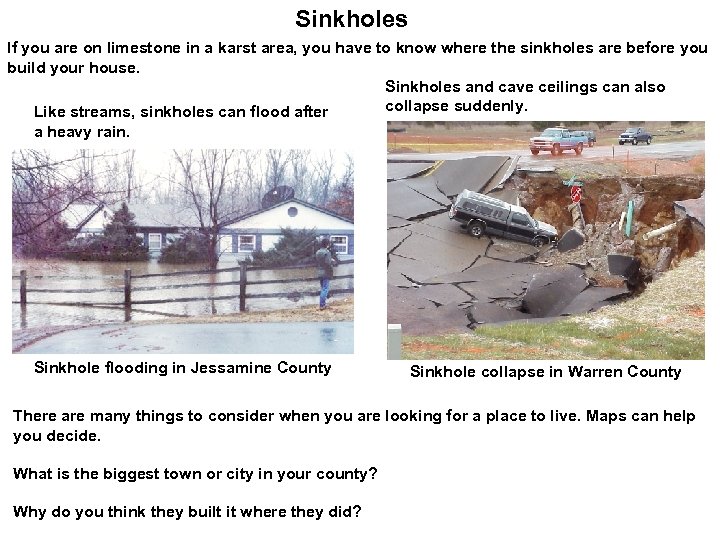 Sinkholes If you are on limestone in a karst area, you have to know