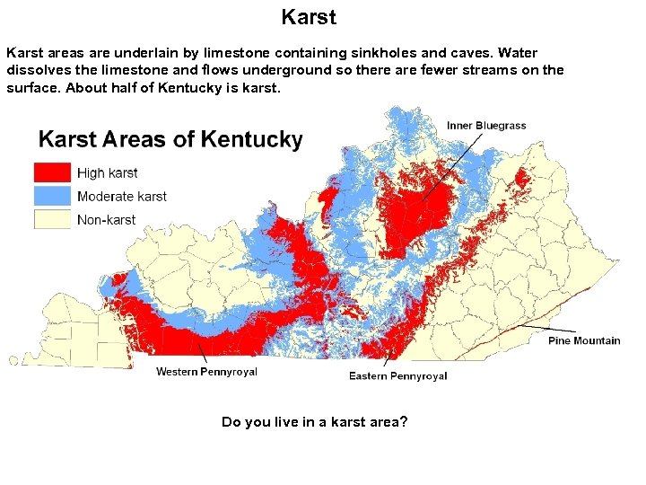 Karst areas are underlain by limestone containing sinkholes and caves. Water dissolves the limestone