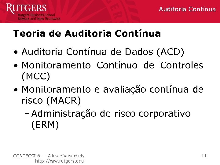 Auditoria Contínua Teoria de Auditoria Contínua • Auditoria Contínua de Dados (ACD) • Monitoramento