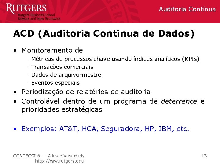 Auditoria Contínua ACD (Auditoria Continua de Dados) • Monitoramento de – – Métricas de