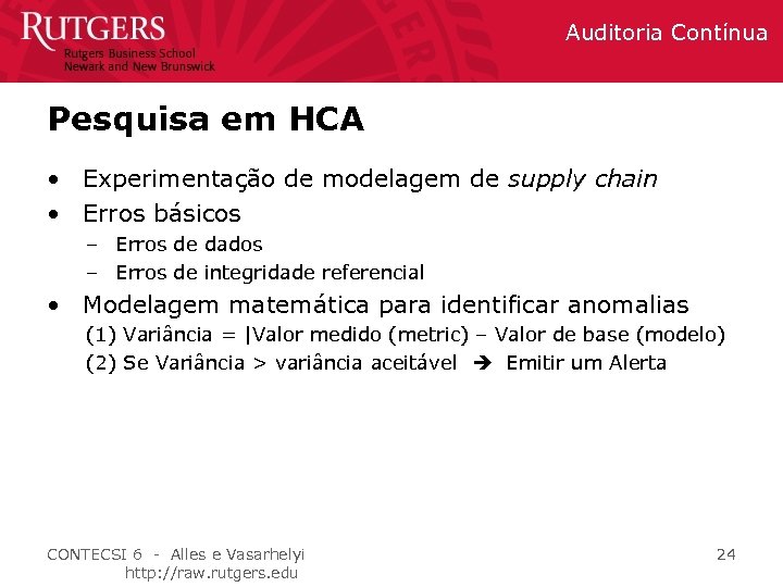 Auditoria Contínua Pesquisa em HCA • Experimentação de modelagem de supply chain • Erros