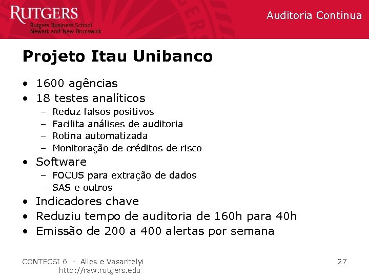 Auditoria Contínua Projeto Itau Unibanco • 1600 agências • 18 testes analíticos – –