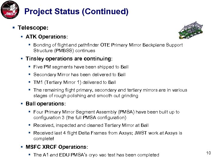 Project Status (Continued) § Telescope: § ATK Operations: § Bonding of flight and pathfinder