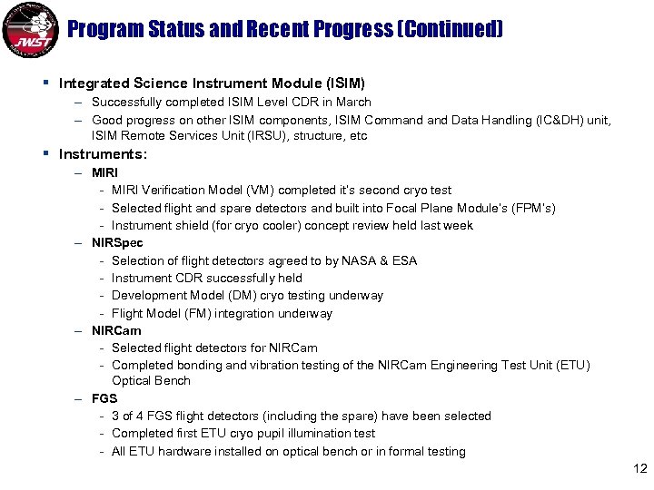 Program Status and Recent Progress (Continued) § Integrated Science Instrument Module (ISIM) – Successfully