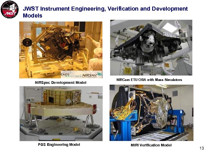 JWST Instrument Engineering, Verification and Development Models NIRSpec Development Model FGS Engineering Model NIRCam