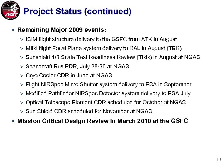 Project Status (continued) § Remaining Major 2009 events: Ø ISIM flight structure delivery to