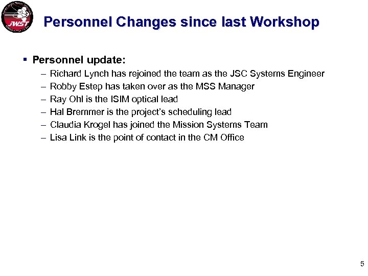 Personnel Changes since last Workshop § Personnel update: – – – Richard Lynch has
