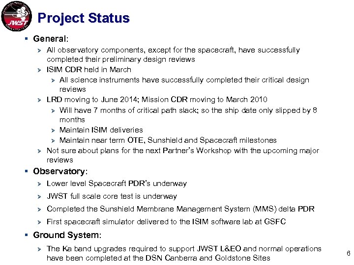 Project Status § General: Ø Ø All observatory components, except for the spacecraft, have