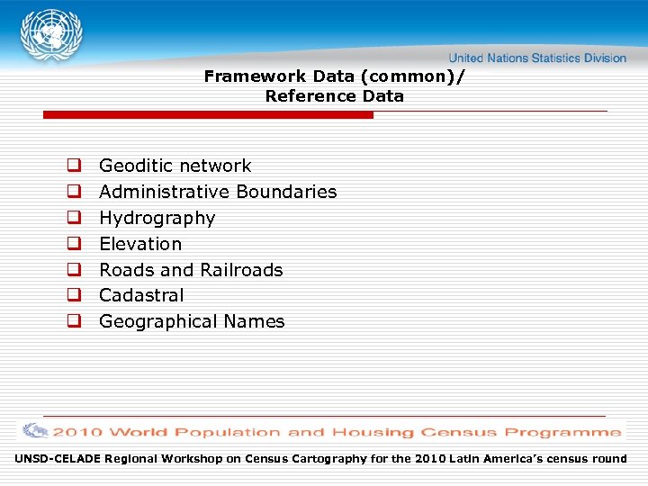 Framework Data (common)/ Reference Data q q q q Geoditic network Administrative Boundaries Hydrography