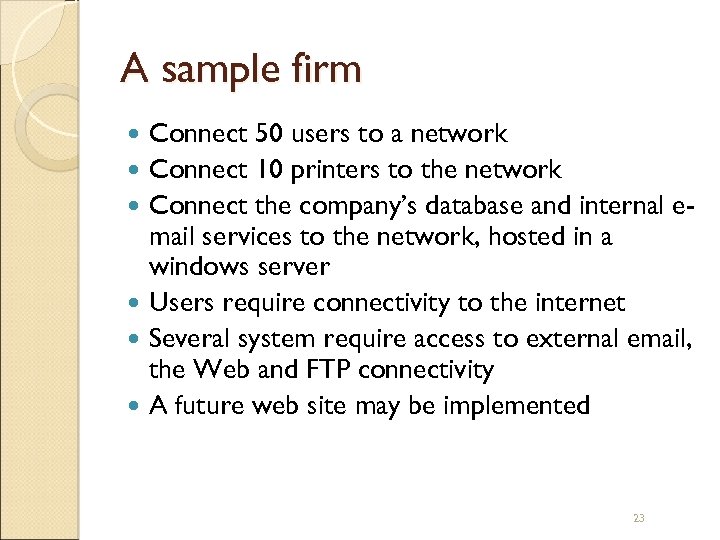 A sample firm Connect 50 users to a network Connect 10 printers to the