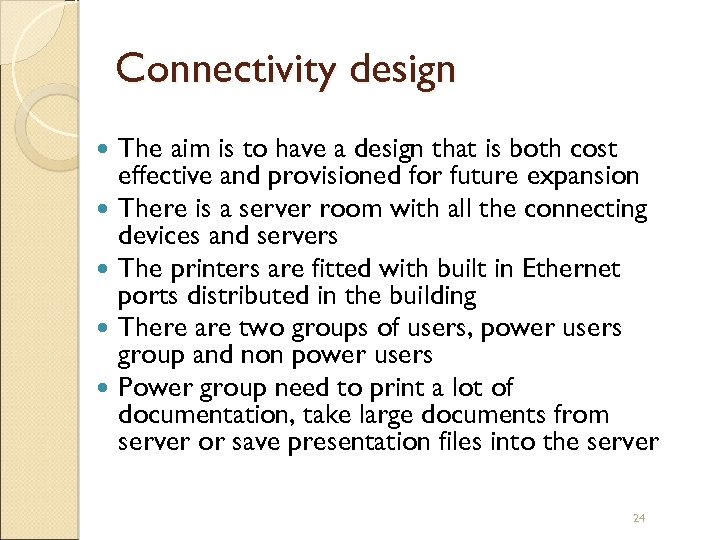 Connectivity design The aim is to have a design that is both cost effective