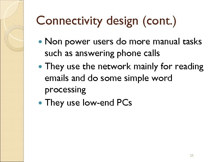 Connectivity design (cont. ) Non power users do more manual tasks such as answering