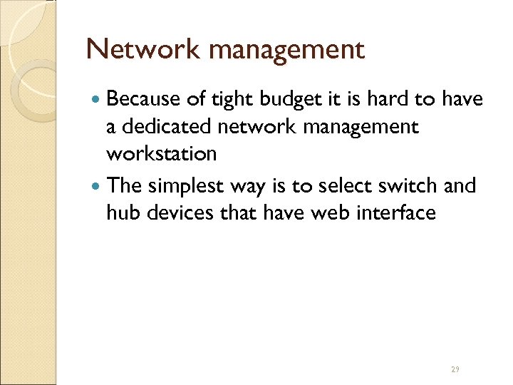 Network management Because of tight budget it is hard to have a dedicated network