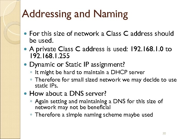 Addressing and Naming For this size of network a Class C address should be