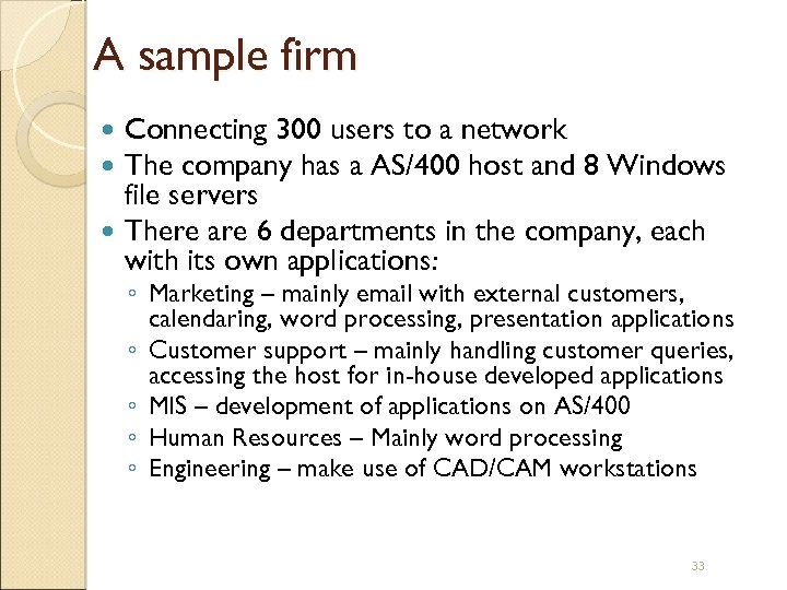 A sample firm Connecting 300 users to a network The company has a AS/400