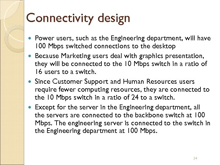 Connectivity design Power users, such as the Engineering department, will have 100 Mbps switched