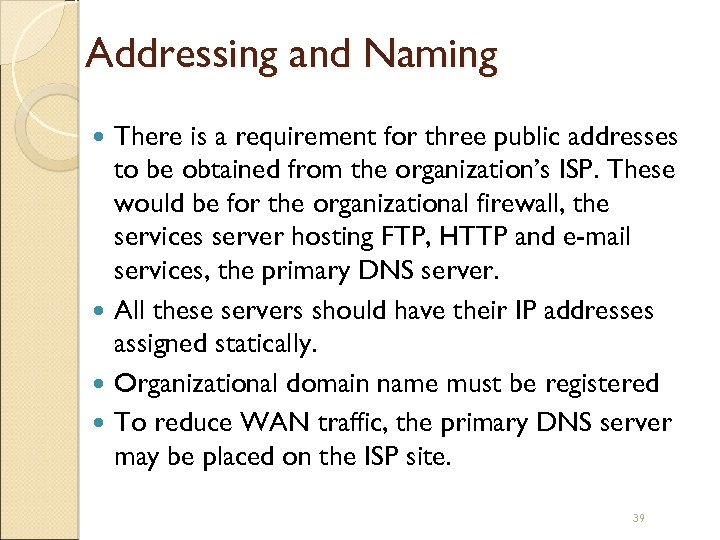Addressing and Naming There is a requirement for three public addresses to be obtained