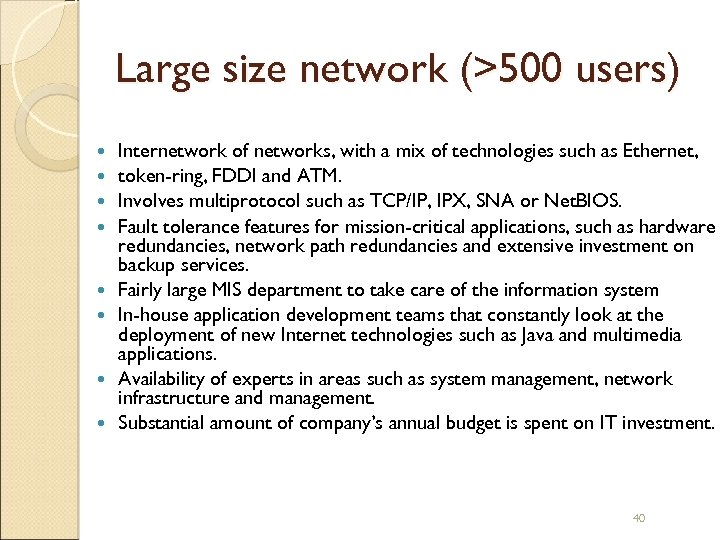 Large size network (>500 users) Internetwork of networks, with a mix of technologies such