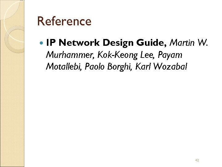 Reference IP Network Design Guide, Martin W. Murhammer, Kok-Keong Lee, Payam Motallebi, Paolo Borghi,