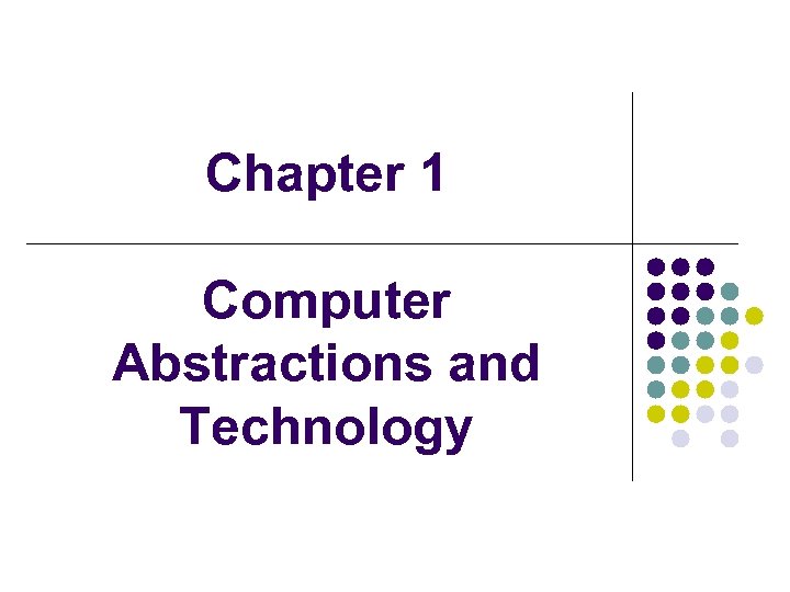 Chapter 1 Computer Abstractions and Technology 