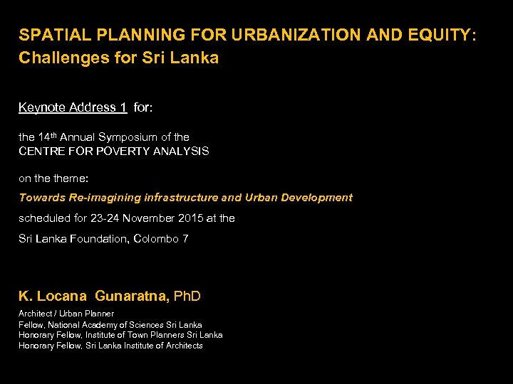 SPATIAL PLANNING FOR URBANIZATION AND EQUITY: Challenges for Sri Lanka Keynote Address 1 for: