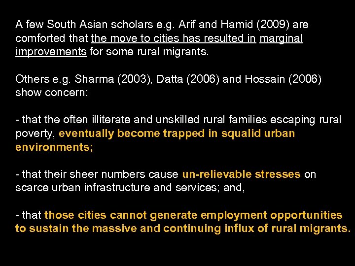 A few South Asian scholars e. g. Arif and Hamid (2009) are comforted that