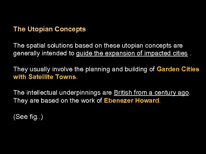 The Utopian Concepts The spatial solutions based on these utopian concepts are generally intended