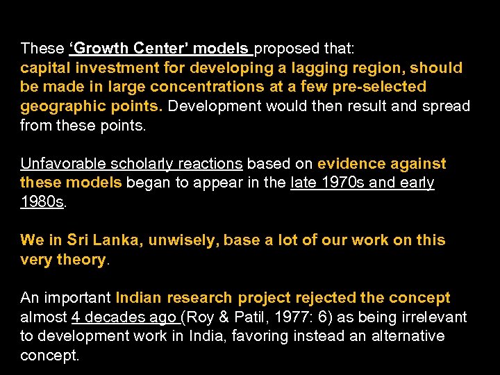 These ‘Growth Center’ models proposed that: capital investment for developing a lagging region, should
