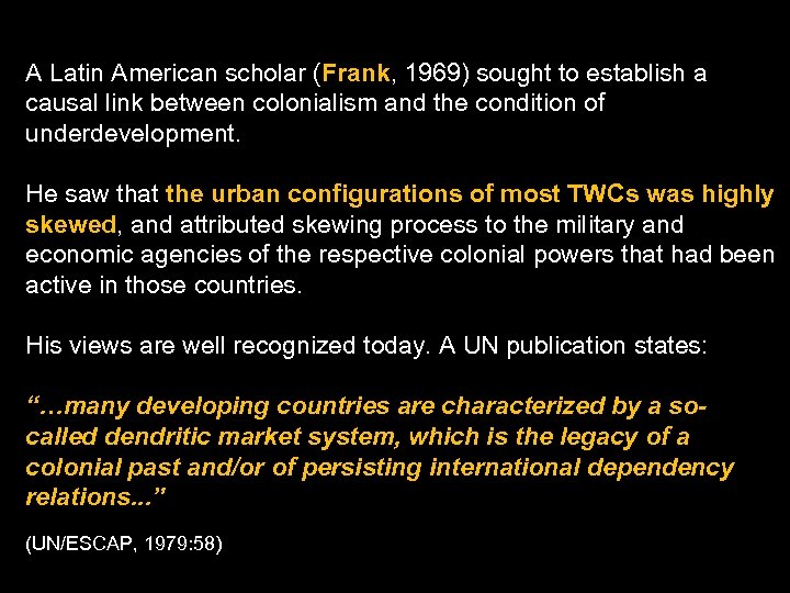 A Latin American scholar (Frank, 1969) sought to establish a causal link between colonialism